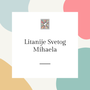 litanije sv mihaela arkanđela